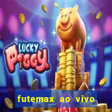 futemax ao vivo futebol ao vivo hoje